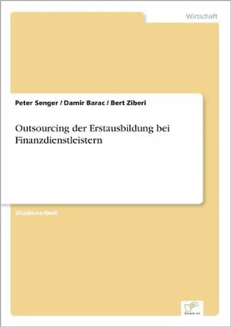Outsourcing der Erstausbildung bei Finanzdienstleistern by Senger, Peter