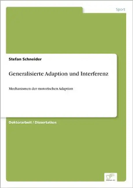 Generalisierte Adaption und Interferenz: Mechanismen der motorischen Adaption by Schneider, Stefan