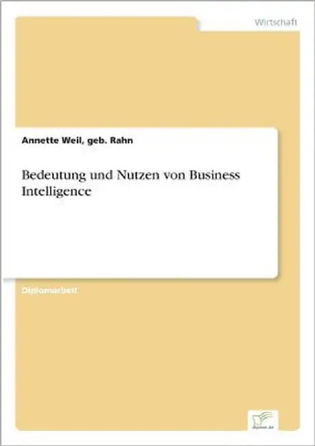 Bedeutung und Nutzen von Business Intelligence by Weil, Geb Rahn Annette