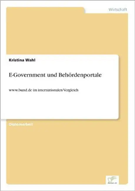 E-Government und Behördenportale: www.bund.de im internationalen Vergleich by Wahl, Kristina