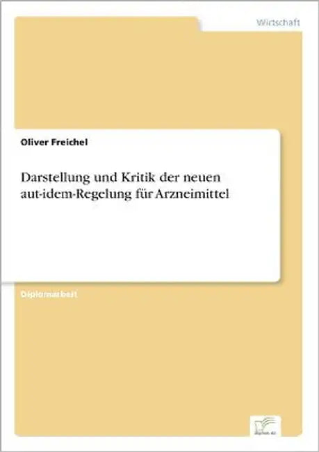 Darstellung und Kritik der neuen aut-idem-Regelung für Arzneimittel by Freichel, Oliver