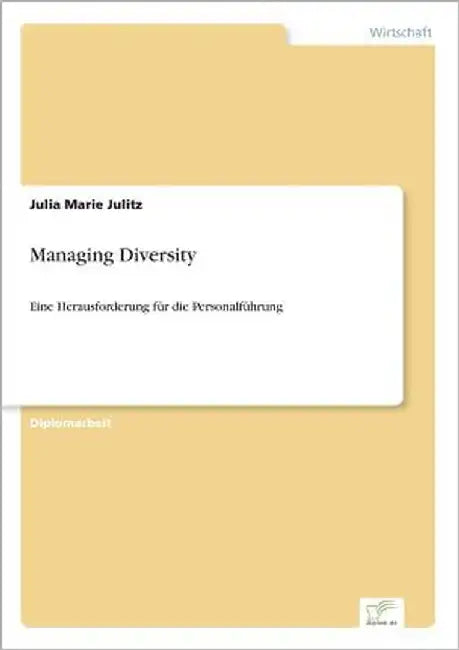 Managing Diversity: Eine Herausforderung für die Personalführung by Julitz, Julia Marie