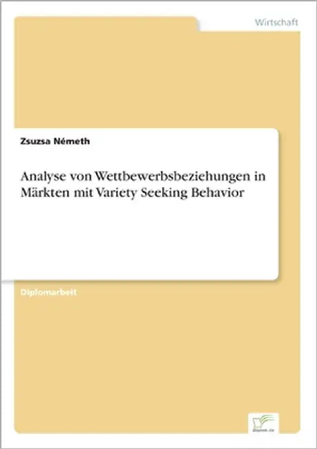Analyse von Wettbewerbsbeziehungen in Märkten mit Variety Seeking Behavior by Németh, Zsuzsa