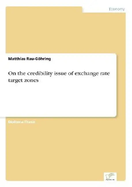 On the credibility issue of exchange rate target zones by Matthias Rau-Göhring