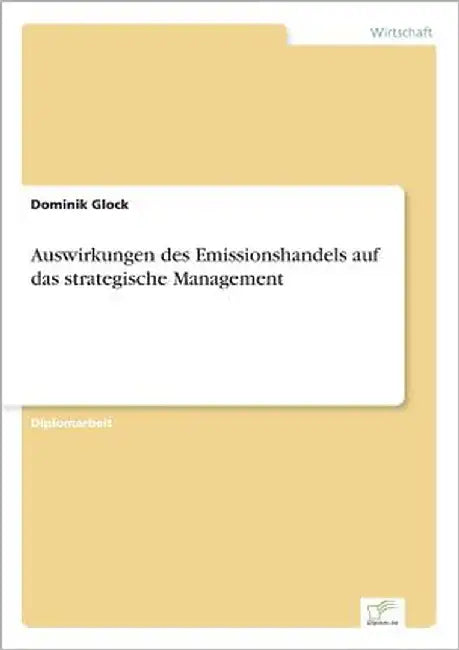 Auswirkungen des Emissionshandels auf das strategische Management by Glock, Dominik