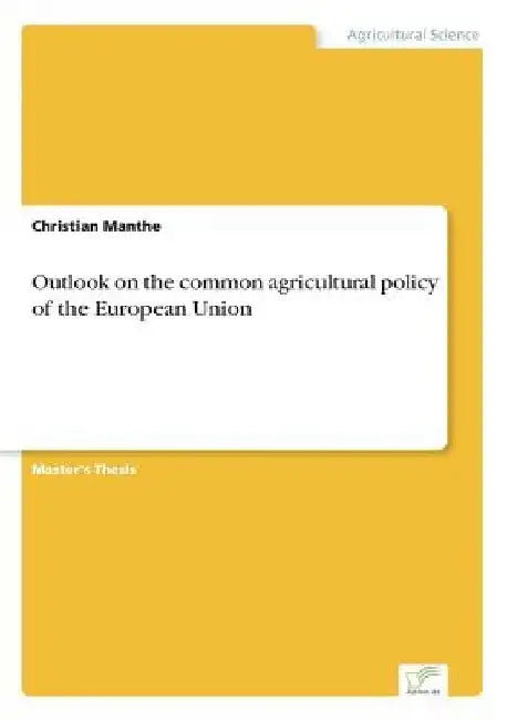 Outlook on the common agricultural policy of the European Union by Christian Manthe