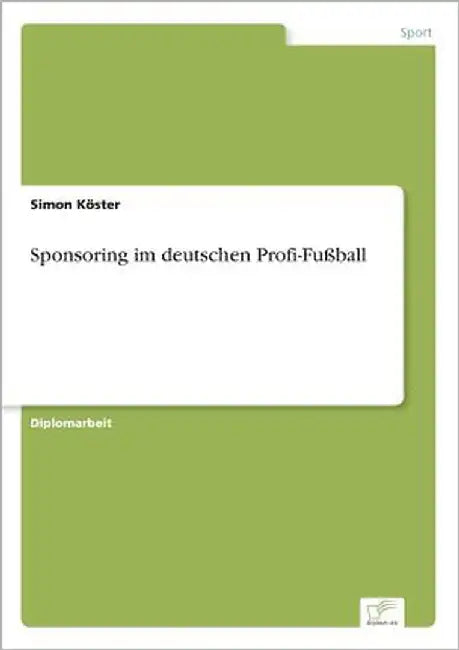 Sponsoring im deutschen Profi-Fußball by Köster, Simon