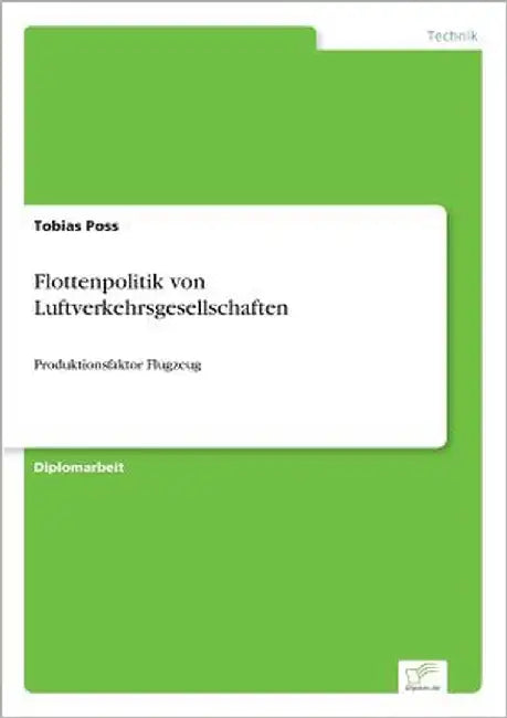 Flottenpolitik von Luftverkehrsgesellschaften: Produktionsfaktor Flugzeug by Poss, Tobias