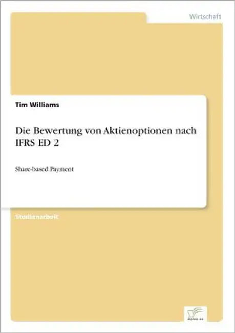 Die Bewertung von Aktienoptionen nach IFRS ED 2: Share-based Payment by Williams, Tim