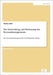Die Entwicklung und Bedeutung des Personalmanagements: Ihre Neustrukturierung und ihr wertschöpfender Beitrag by Jahn, Jessica