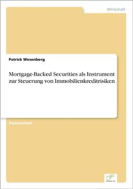 Mortgage-Backed Securities als Instrument zur Steuerung von Immobilienkreditrisiken by Wesenberg, Patrick