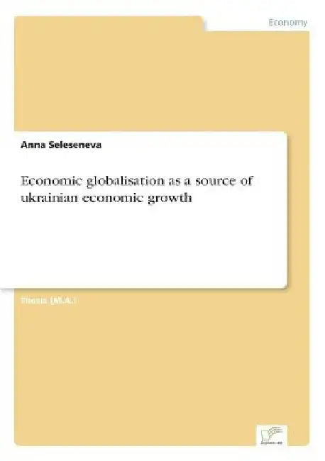 Economic globalisation as a source of ukrainian economic growth by Anna Seleseneva