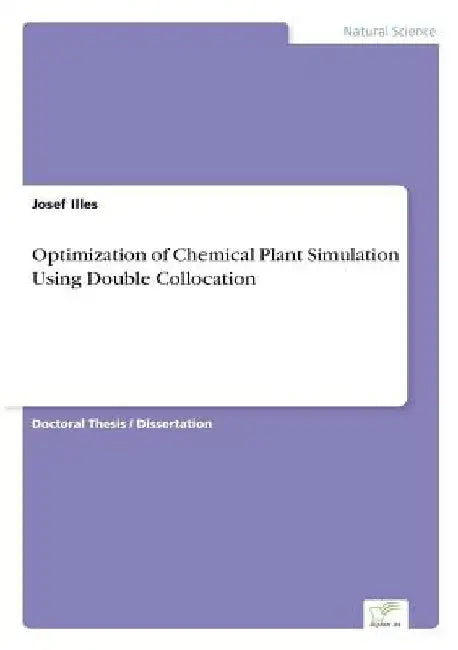 Optimization of Chemical Plant Simulation Using Double Collocation by Josef Illes