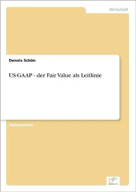 US-GAAP - der Fair Value als Leitlinie by Schön, Dennis