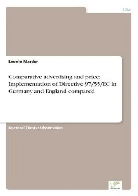 Comparative advertising and price: Implementation of Directive 97/55/EC in Germany and England compared by Leonie Marder