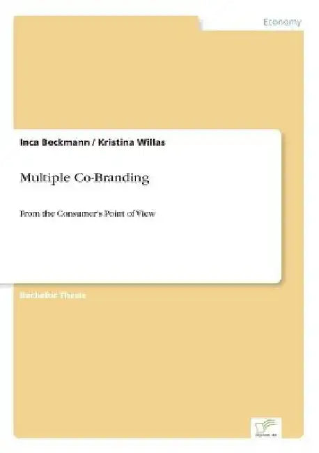 Multiple Co-Branding: From the Consumer's Point of View by Inca Beckmann