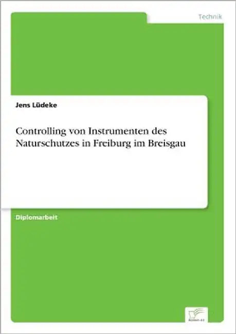 Controlling von Instrumenten des Naturschutzes in Freiburg im Breisgau by Lüdeke, Jens