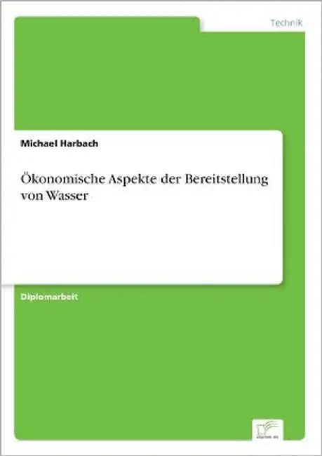 Ökonomische Aspekte der Bereitstellung von Wasser by Harbach, Michael