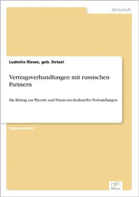 Vertragsverhandlungen mit russischen Partnern: Ein Beitrag zur Theorie und Praxis interkultureller Verhandlungen by Riewe, Geb Detzel Ludmila
