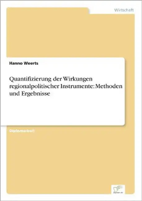 Quantifizierung der Wirkungen regionalpolitischer Instrumente: Methoden und Ergebnisse by Weerts, Hanno