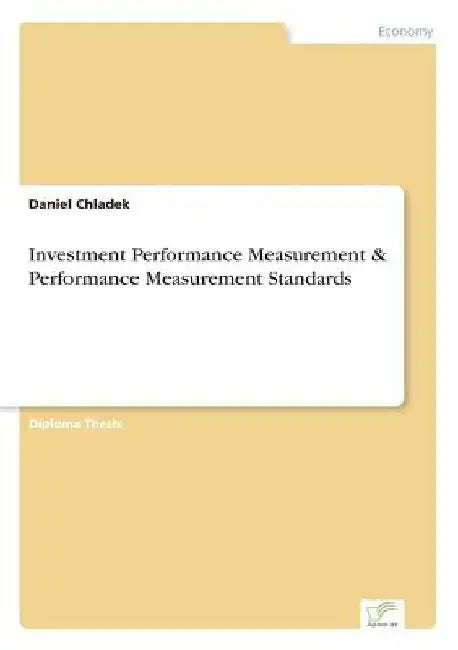 Investment Performance Measurement & Performance Measurement Standards by Daniel Chladek