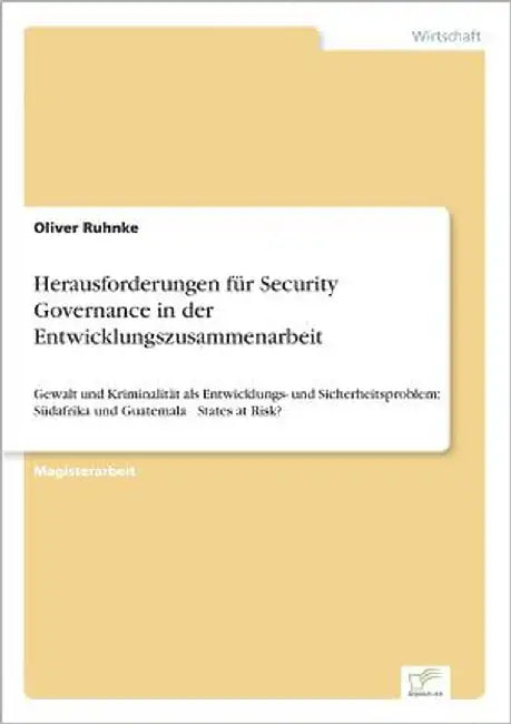 Herausforderungen für Security Governance in der Entwicklungszusammenarbeit: Gewalt und Kriminalität als Entwicklungs- und Sicherheitsproblem: Südafri by Ruhnke, Oliver