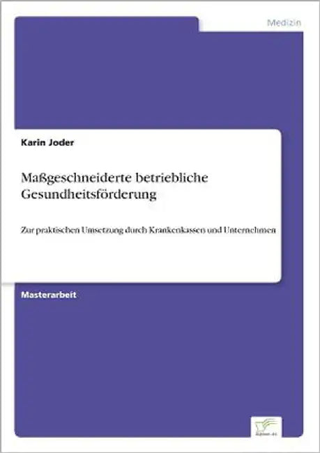 Maßgeschneiderte betriebliche Gesundheitsförderung: Zur praktischen Umsetzung durch Krankenkassen und Unternehmen by Joder, Karin