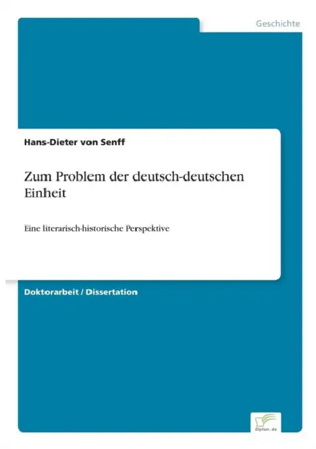 Zum Problem der deutsch-deutschen Einheit: Eine literarisch-historische Perspektive by Hans-Dieter Von Senff