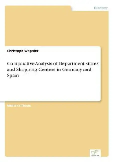 Comparative Analysis of Department Stores and Shopping Centers in Germany and Spain by Christoph Wappler