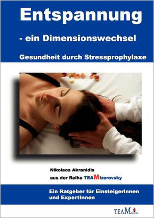 Entspannung als Dimensionswechsel: Gesundheit durch Stressprophylaxe by Harald Mizerovsky, Nikolaos Akranidis