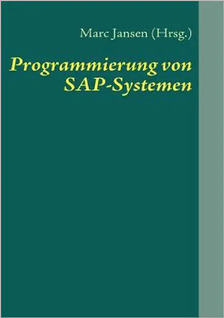 Programmierung von SAP-Systemen: Eine Einführung in ABAP by Jansen, Marc