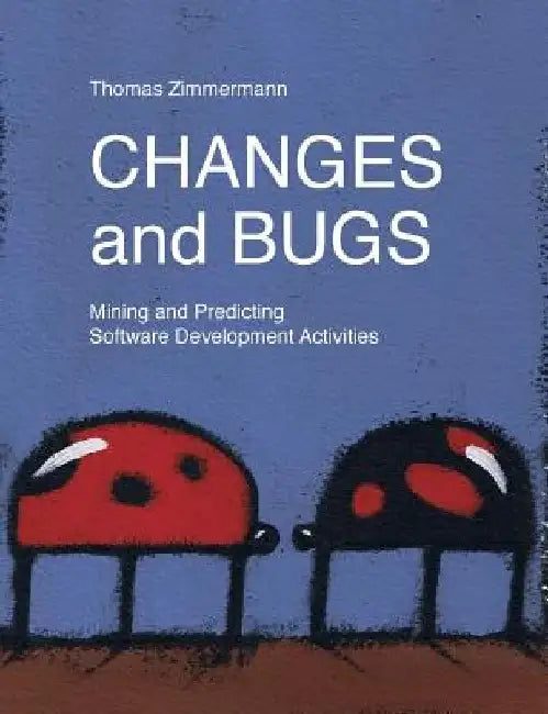 Changes and Bugs: Mining and Predicting Software Development Activities by Thomas Zimmermann