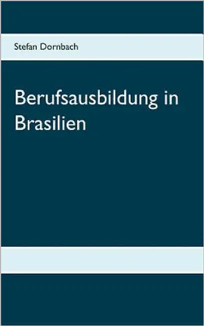 Berufsausbildung in Brasilien by Dornbach, Stefan