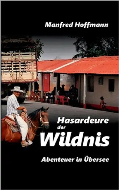 Hasardeure der Wildnis by Hoffmann, Manfred