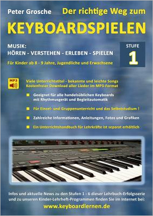 Der richtige Weg zum Keyboardspielen (Stufe 1): Für Kinder ab ca. 8-9 Jahre, Jugendliche und Erwachsene - Konzipiert für den Unterricht an Schulen und by Peter Grosche