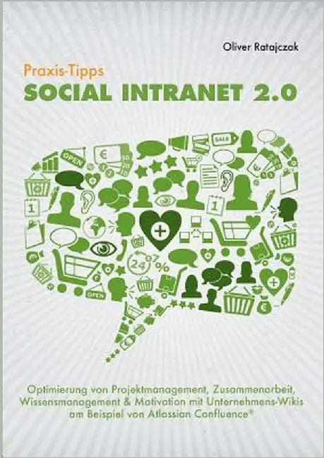Praxis-Tipps Social Intranet 2.0: Optimierung von Projektmanagement, Zusammenarbeit, Wissensmanagement & Motivation mit Unternehmens-Wikis am Beispiel by Ratajczak, Oliver