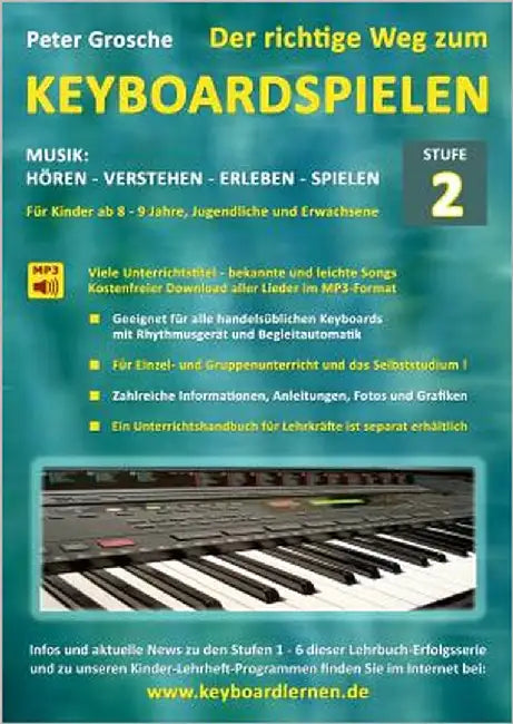 Der richtige Weg zum Keyboardspielen (Stufe 2): Für Kinder ab ca. 8-9 Jahre, Jugendliche und Erwachsene - Konzipiert für den Unterricht an Schulen und by Grosche, Peter