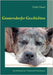 Guntersdorfer Geschichten: Das Hundeasyl der "Tierfreunde Niederbayern" by Goldner, Colin