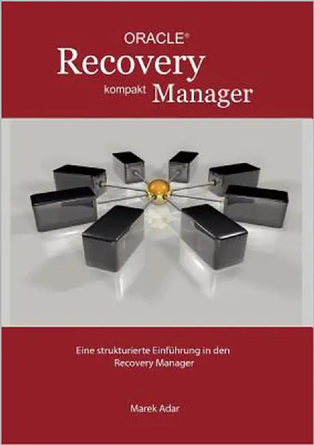 Recovery Manager Kompakt: Eine strukturierte Einführung in den Recovery Manager by Adar, Marek