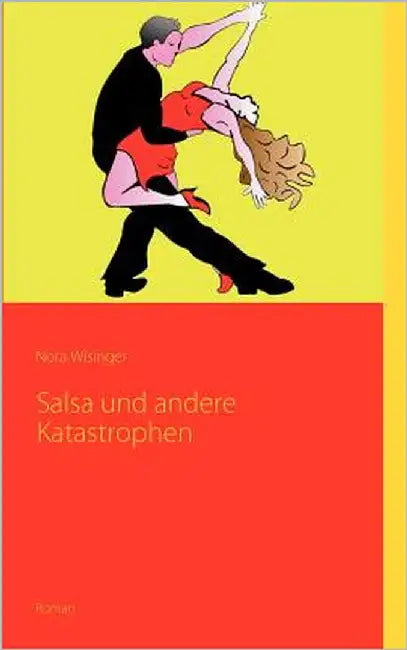 Salsa und andere Katastrophen by Wisinger, Nora