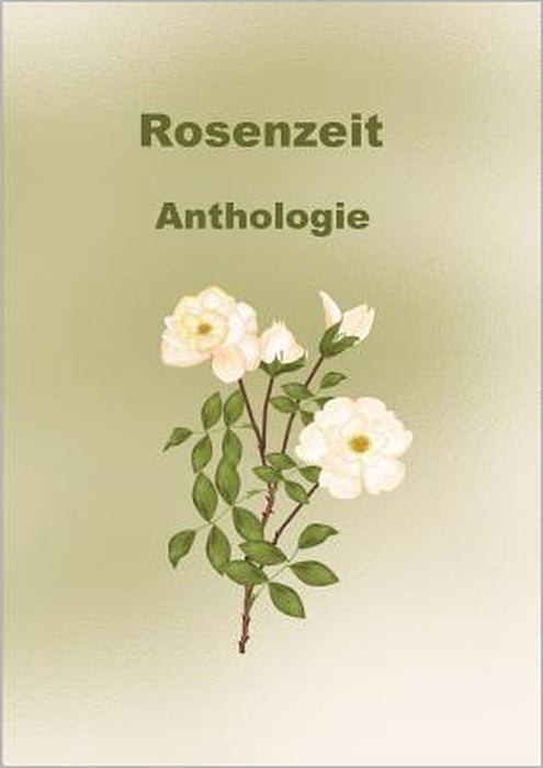 Rosenzeit: Anthologie by Rita Keller