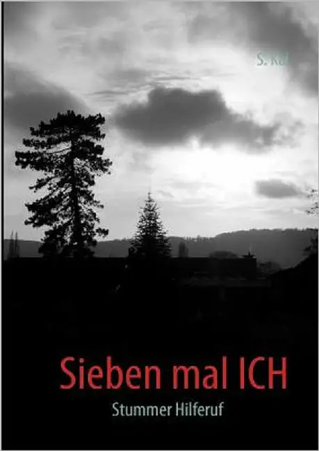 Sieben mal ICH: Stummer Hilferuf by Kai, S.