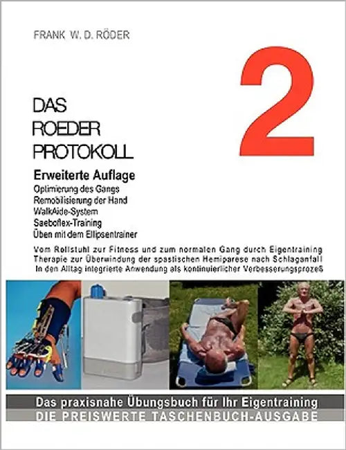 DAS ROEDER PROTOKOLL 2, Erweiterte Auflage: Vom Rollstuhl zur Fitness und zum normalen Gang durch Eigentraining, Therapie zur Überwindung der spastisc by Röder, Frank W. D.