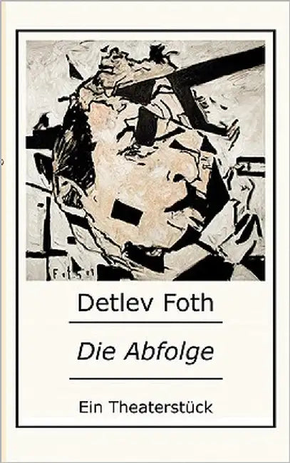 Die Abfolge by Foth, Detlev