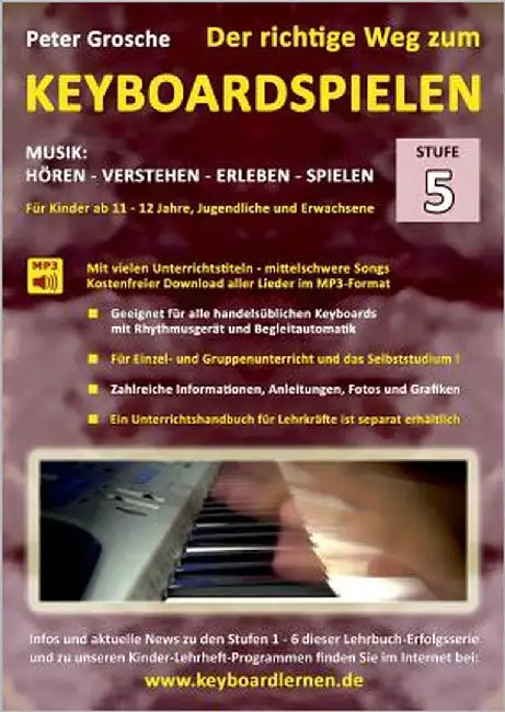 Der richtige Weg zum Keyboardspielen (Stufe 5): Für Kinder ab ca. 11-12 Jahre, Jugendliche und Erwachsene - Konzipiert für den Unterricht an Schulen u by Grosche, Peter