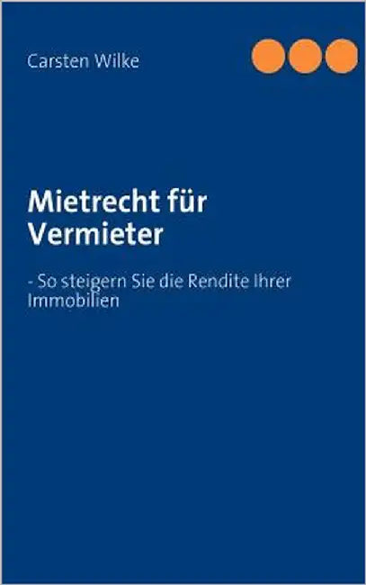 Mietrecht für Vermieter: - So steigern Sie die Rendite Ihrer Immobilien by Wilke, Carsten