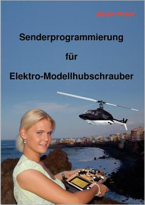 Senderprogrammierung für Elektro-Modellhubschrauber by Stefan Pichel