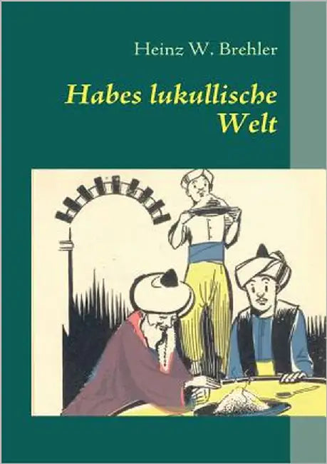 Habes lukullische Welt by Brehler, Heinz W.