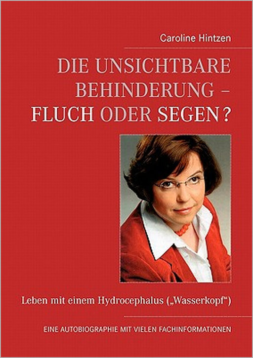 Die unsichtbare Behinderung - Fluch oder Segen?: Leben mit einem Hydrocephalus ("Wasserkopf") by Caroline Hintzen