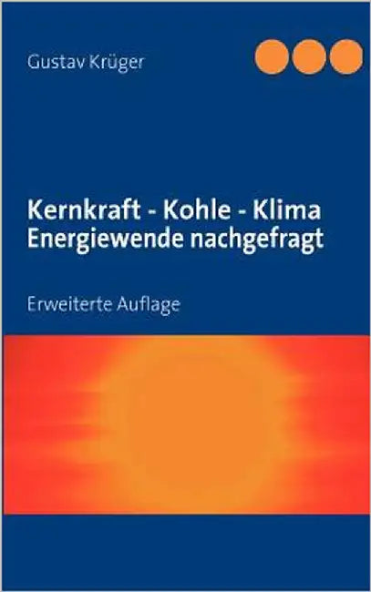 Kernkraft - Kohle - Klima Energiewende nachgefragt: Erweiterte Auflage by Krüger, Gustav